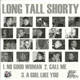 Long Tall Shorty - No Good Woman